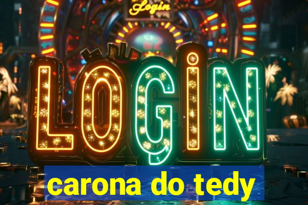 carona do tedy